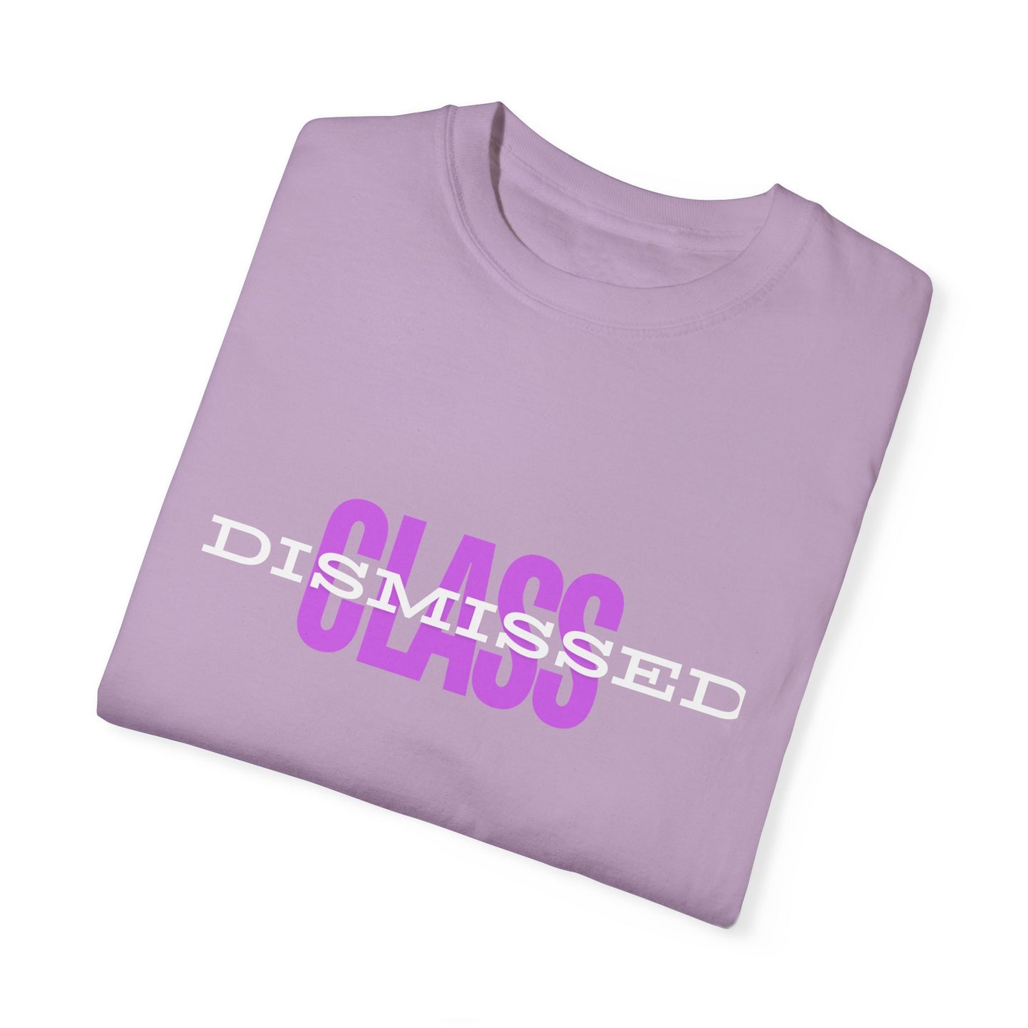 Class Dismissed, a Unisex Garment-Dyed T-shirt