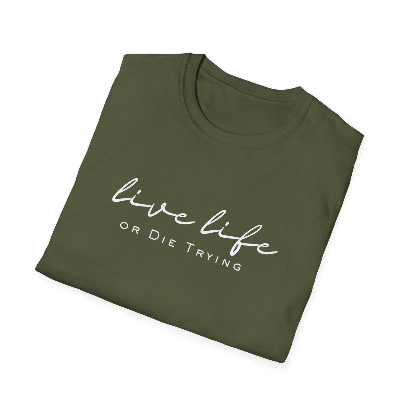 Live Live or Die trying, Unisex Softstyle T-Shirt for trendy setters.