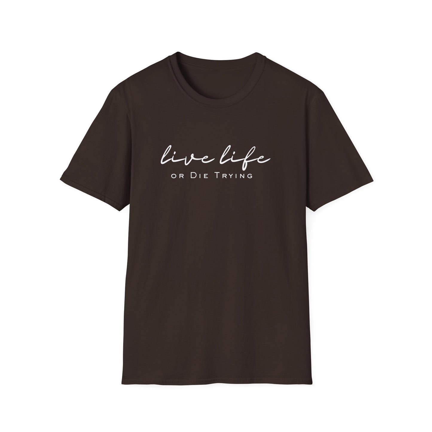 Live Live or Die trying, Unisex Softstyle T-Shirt for trendy setters.