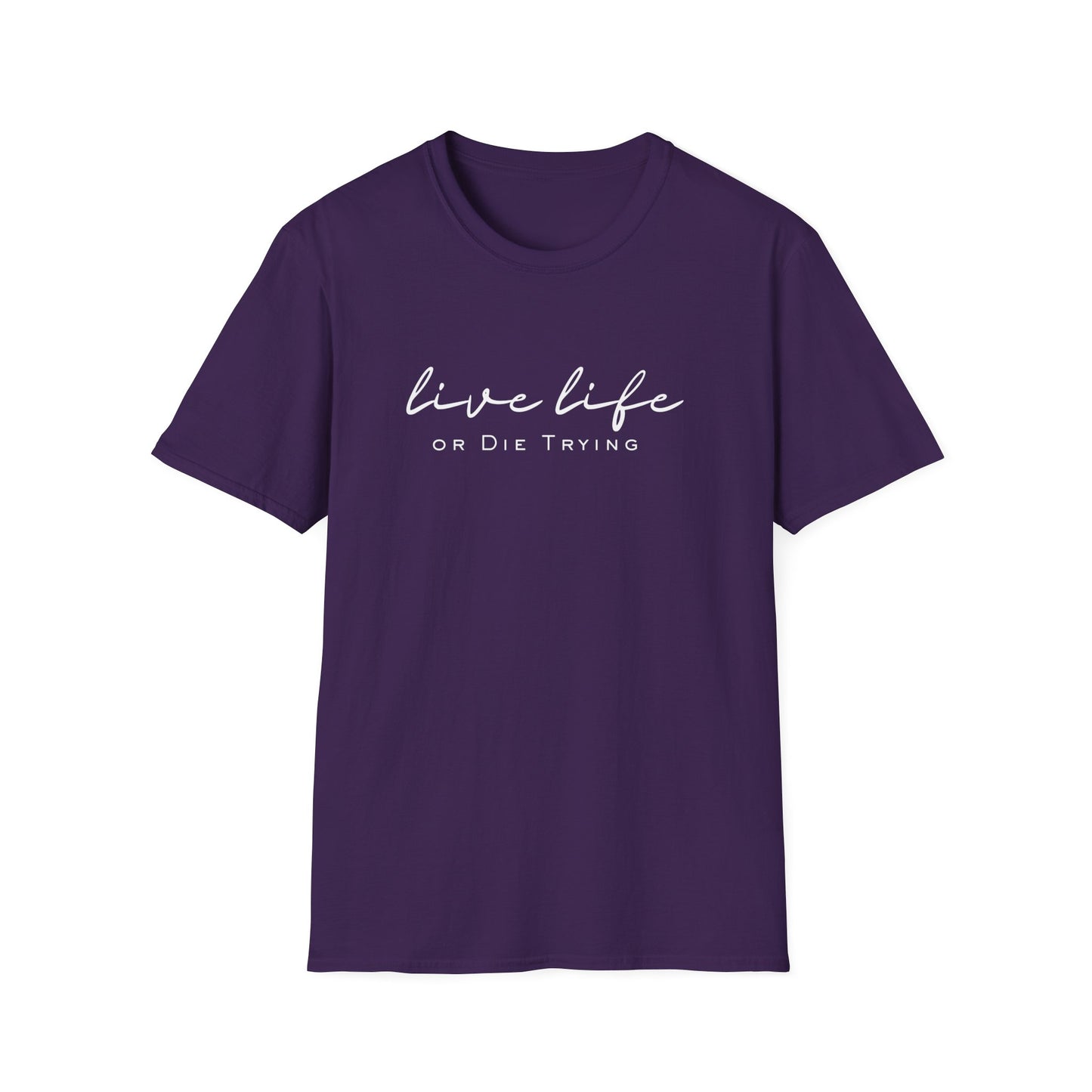 Live Live or Die trying, Unisex Softstyle T-Shirt for trendy setters.