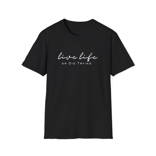 Live Live or Die trying, Unisex Softstyle T-Shirt for trendy setters.