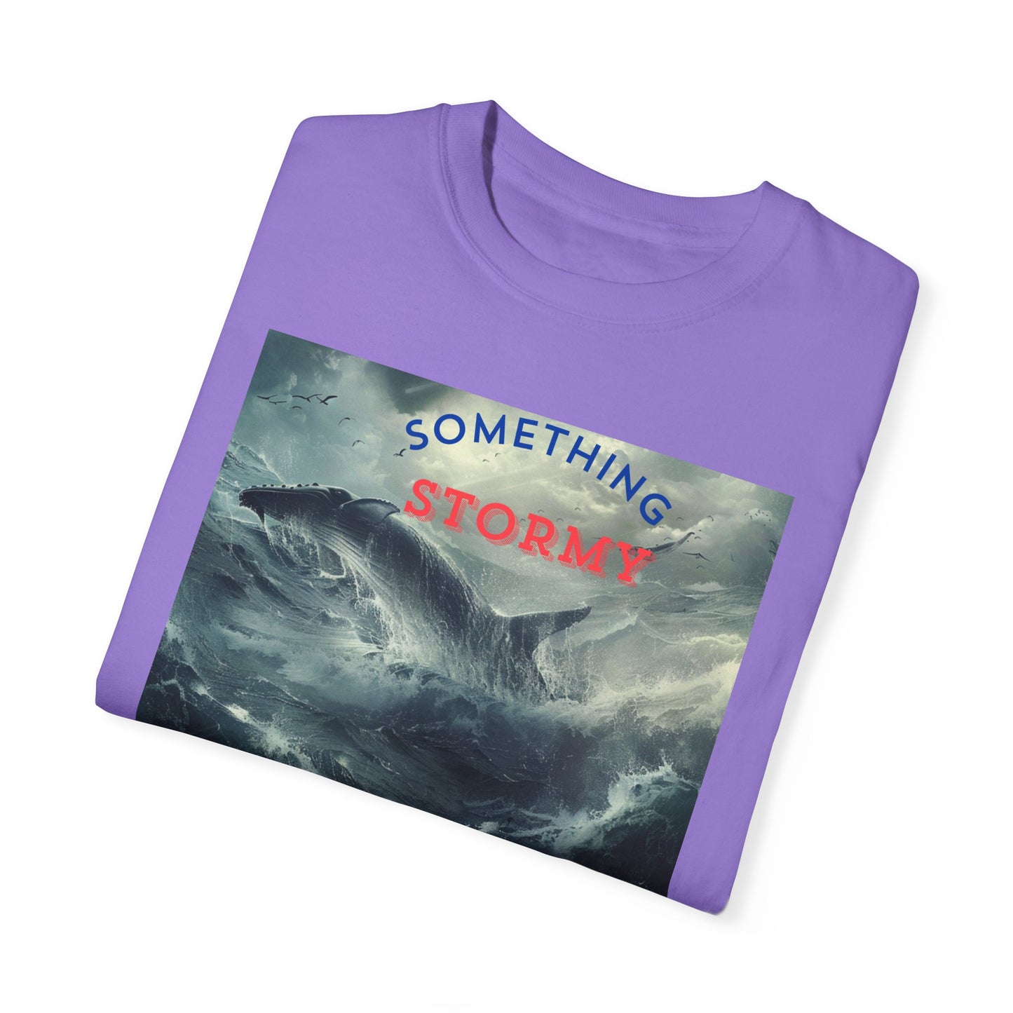 SOMETHING STORMY,  a Unisex Garment-Dyed T-shirt, for open minded people.