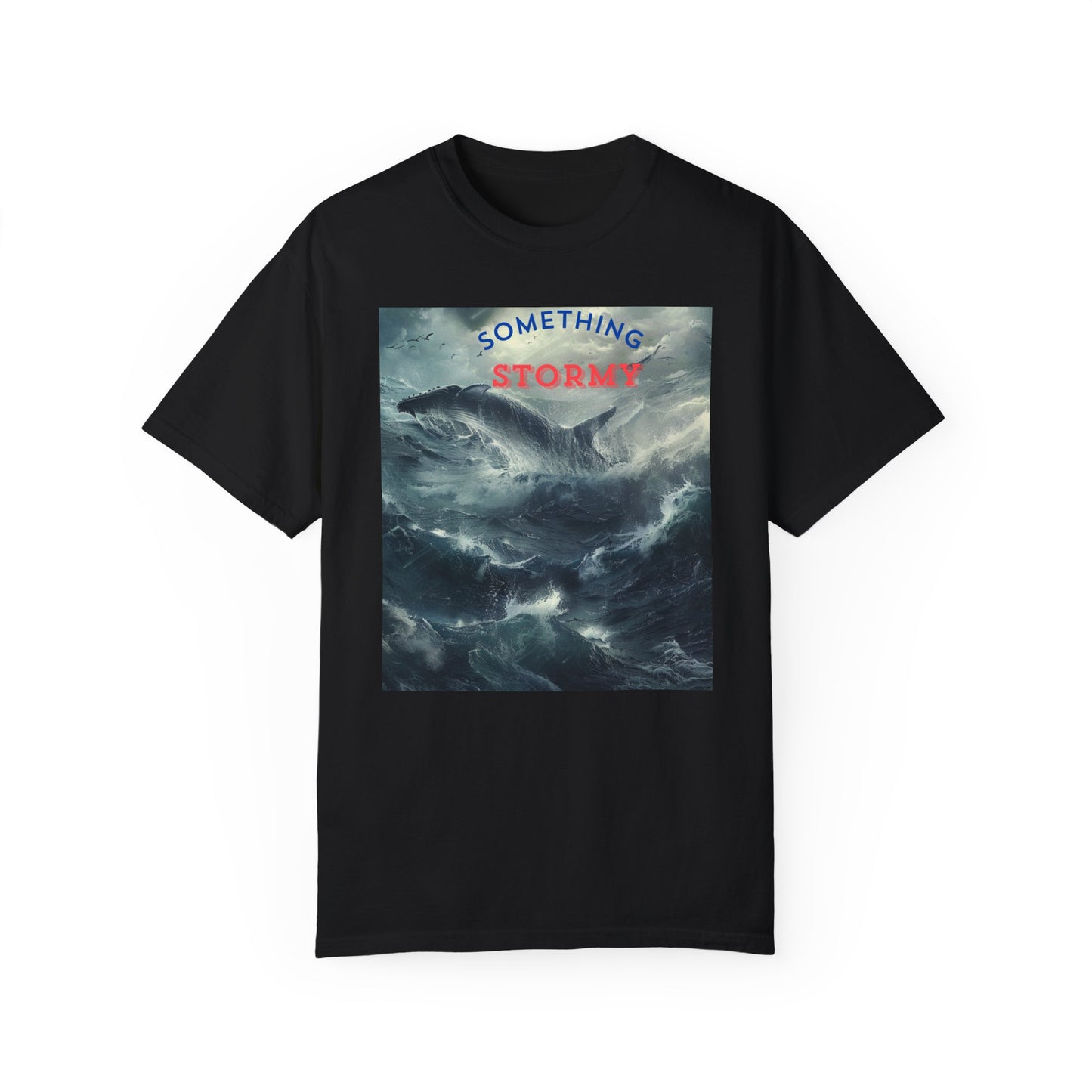 SOMETHING STORMY,  a Unisex Garment-Dyed T-shirt, for open minded people.