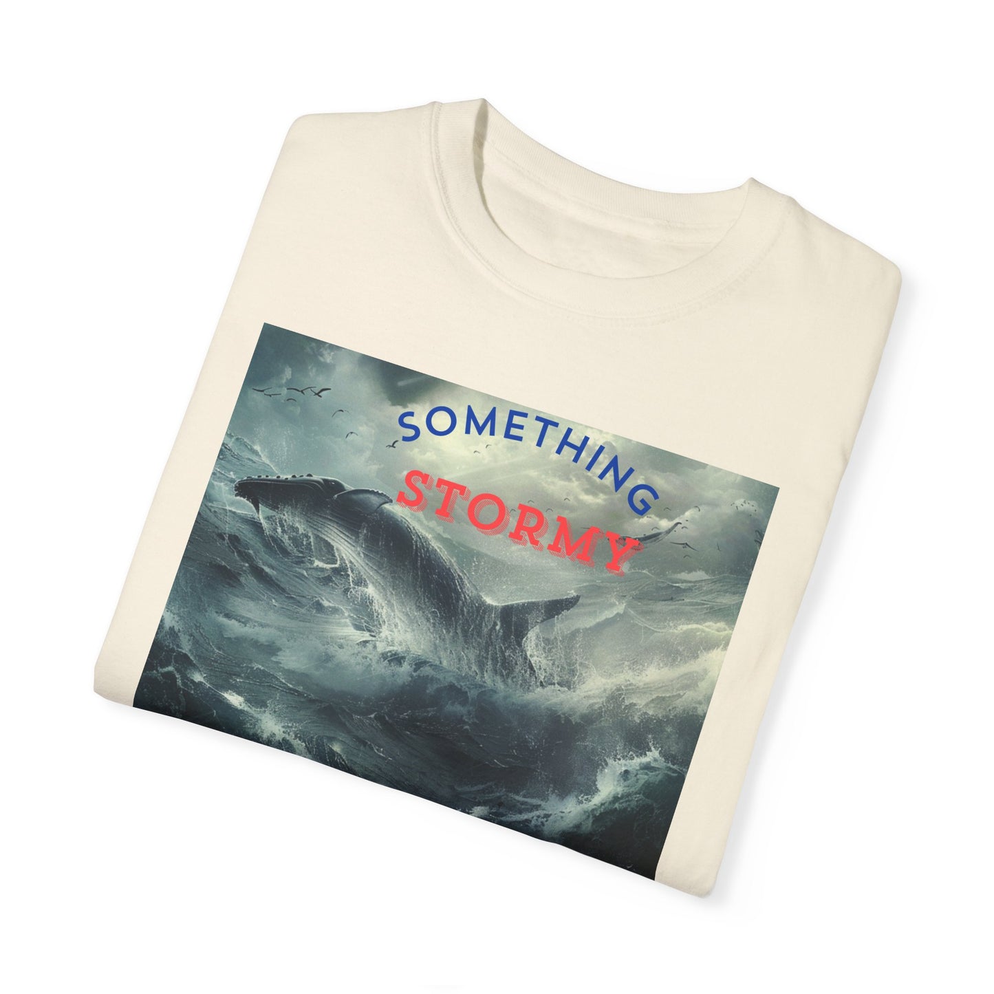 SOMETHING STORMY,  a Unisex Garment-Dyed T-shirt, for open minded people.