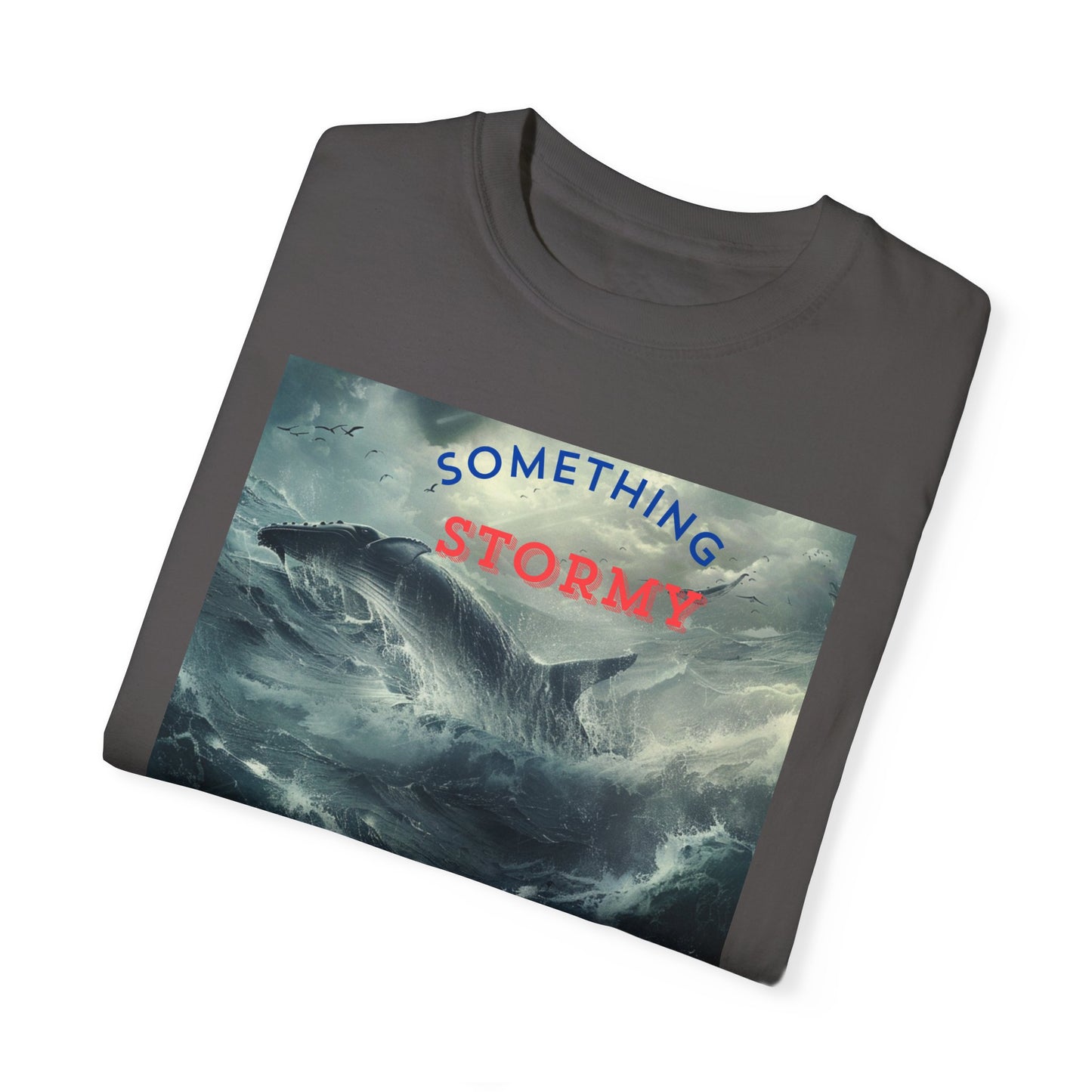 SOMETHING STORMY,  a Unisex Garment-Dyed T-shirt, for open minded people.