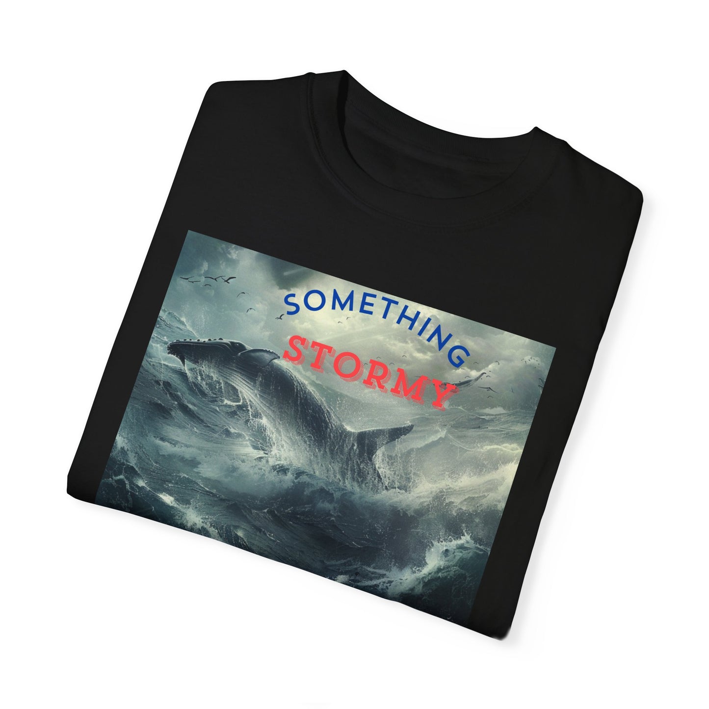 SOMETHING STORMY,  a Unisex Garment-Dyed T-shirt, for open minded people.